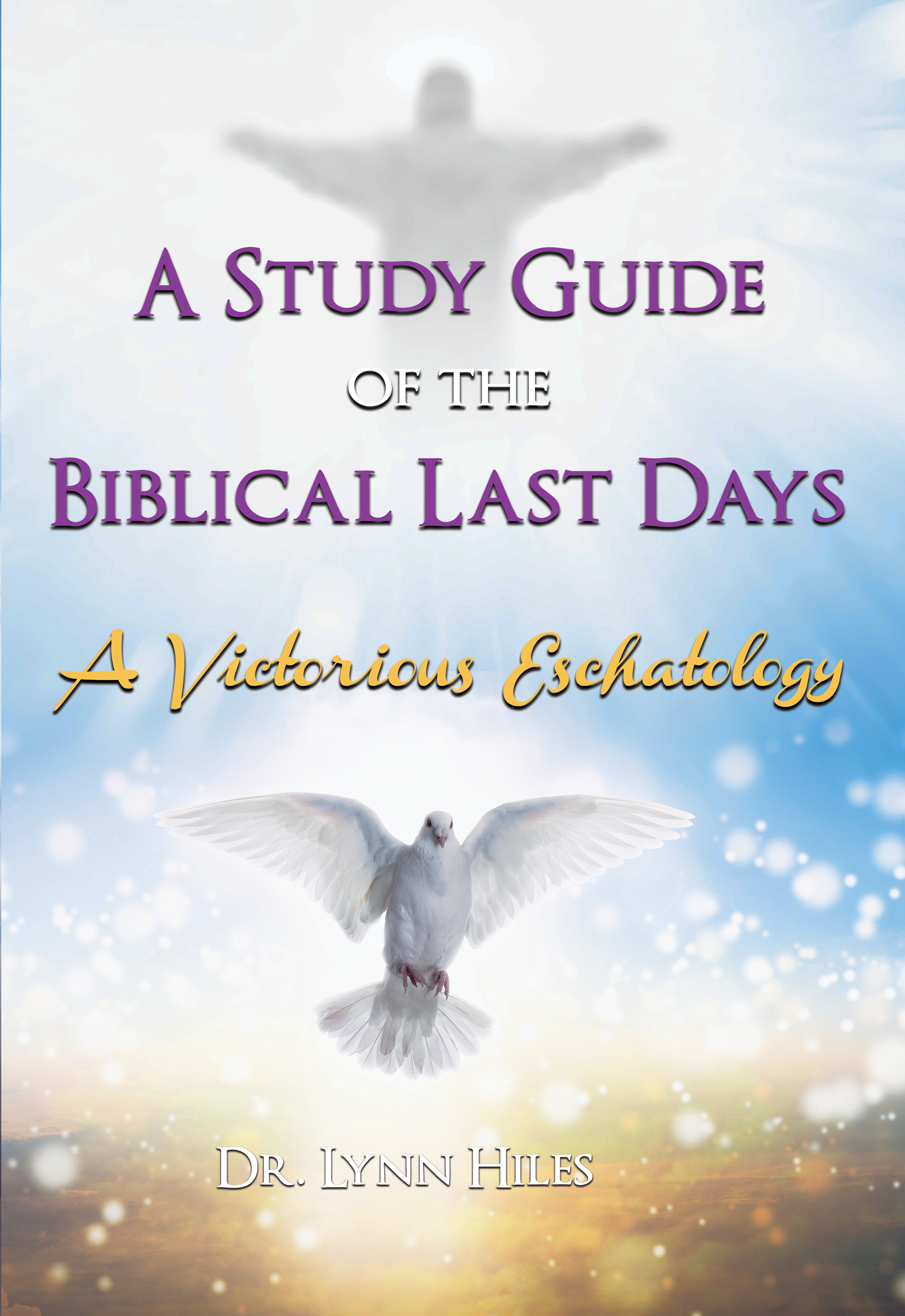 A Study Guide of the Biblical Last Days: A Victorious Eschatology - Paperback Book