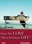 How Do I Live The Christian Life - 4 Message Audio Series